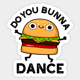 Do You Bunna Dance Cute Bun Pun Sticker